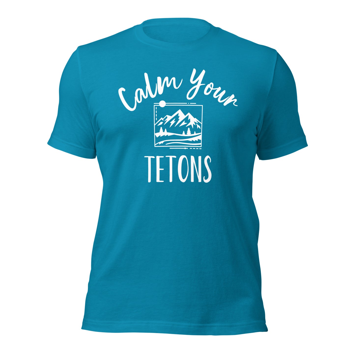 Calm Your Tetons Unisex T-shirt Picturesque