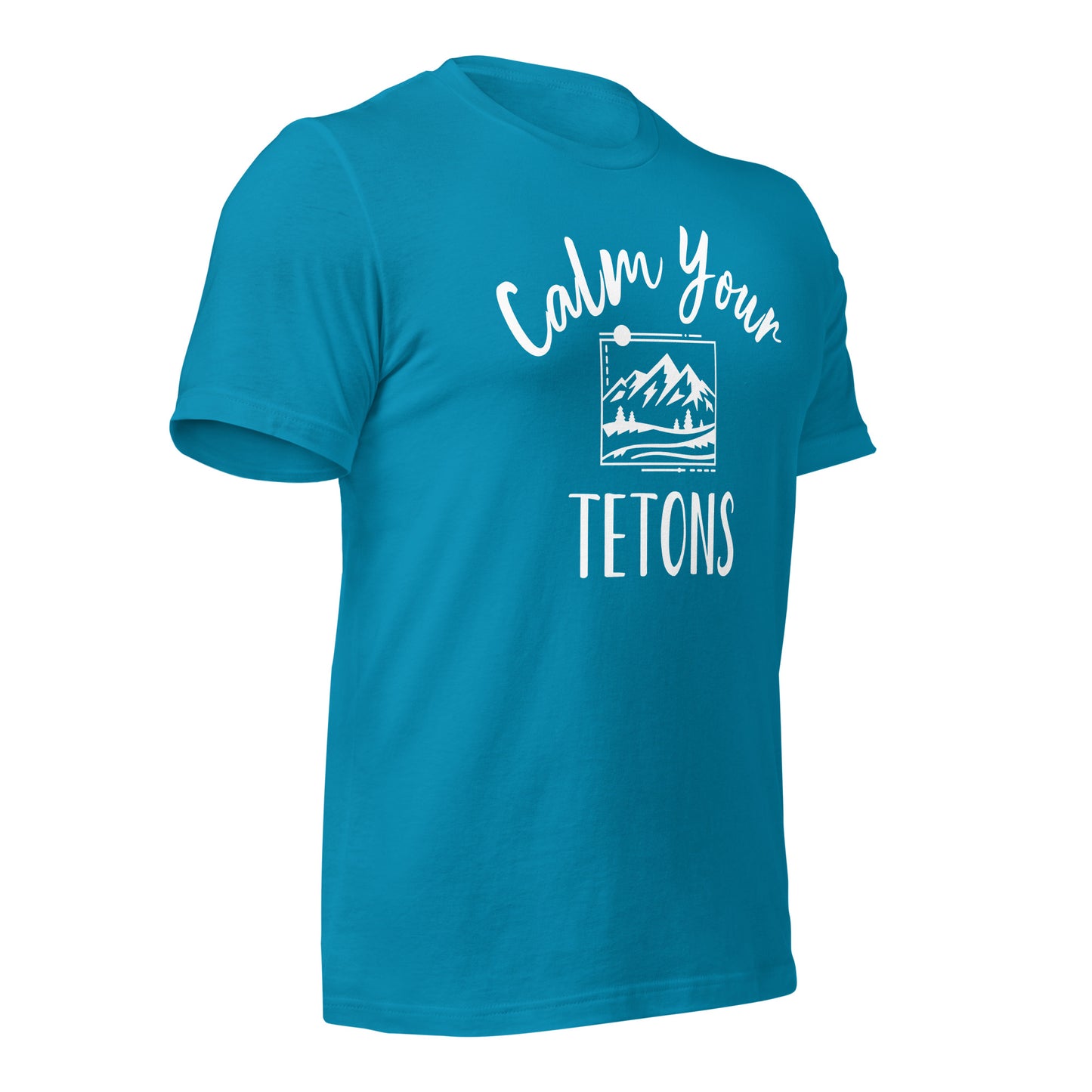 Calm Your Tetons Unisex T-shirt Picturesque