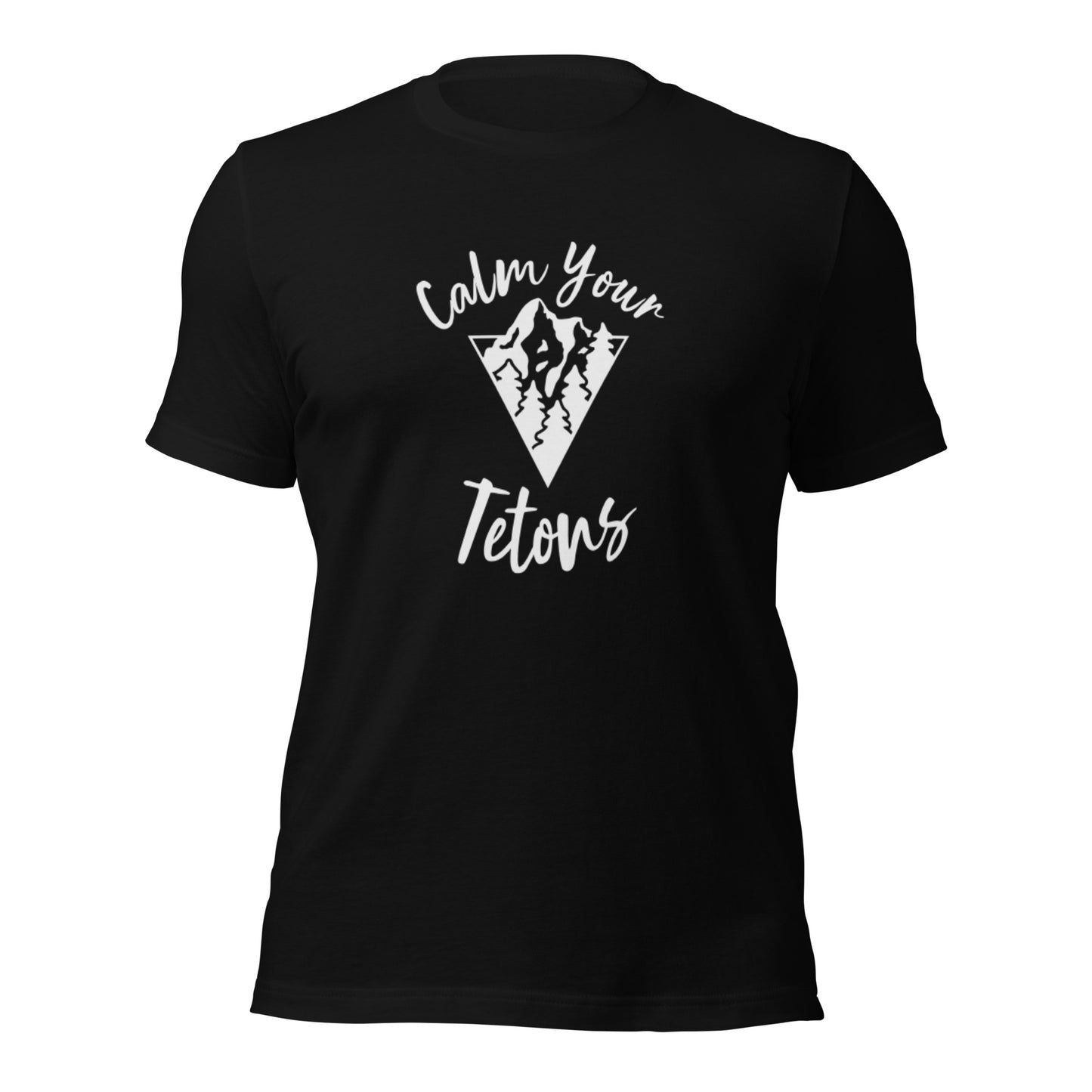 Calm Your Tetons Unisex T-shirt V-Mountain