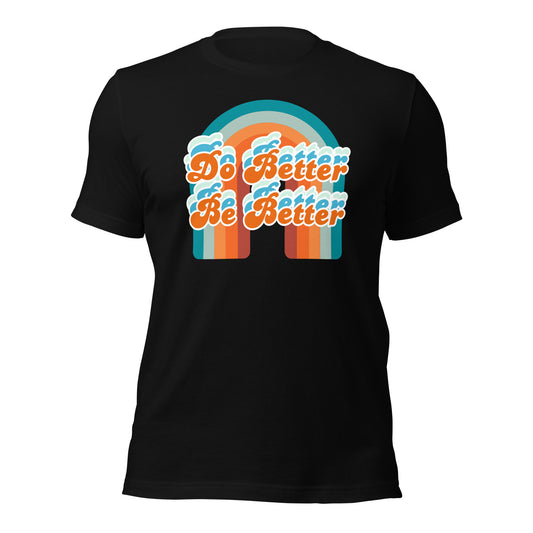 Do Better Be Better Unisex T-shirt