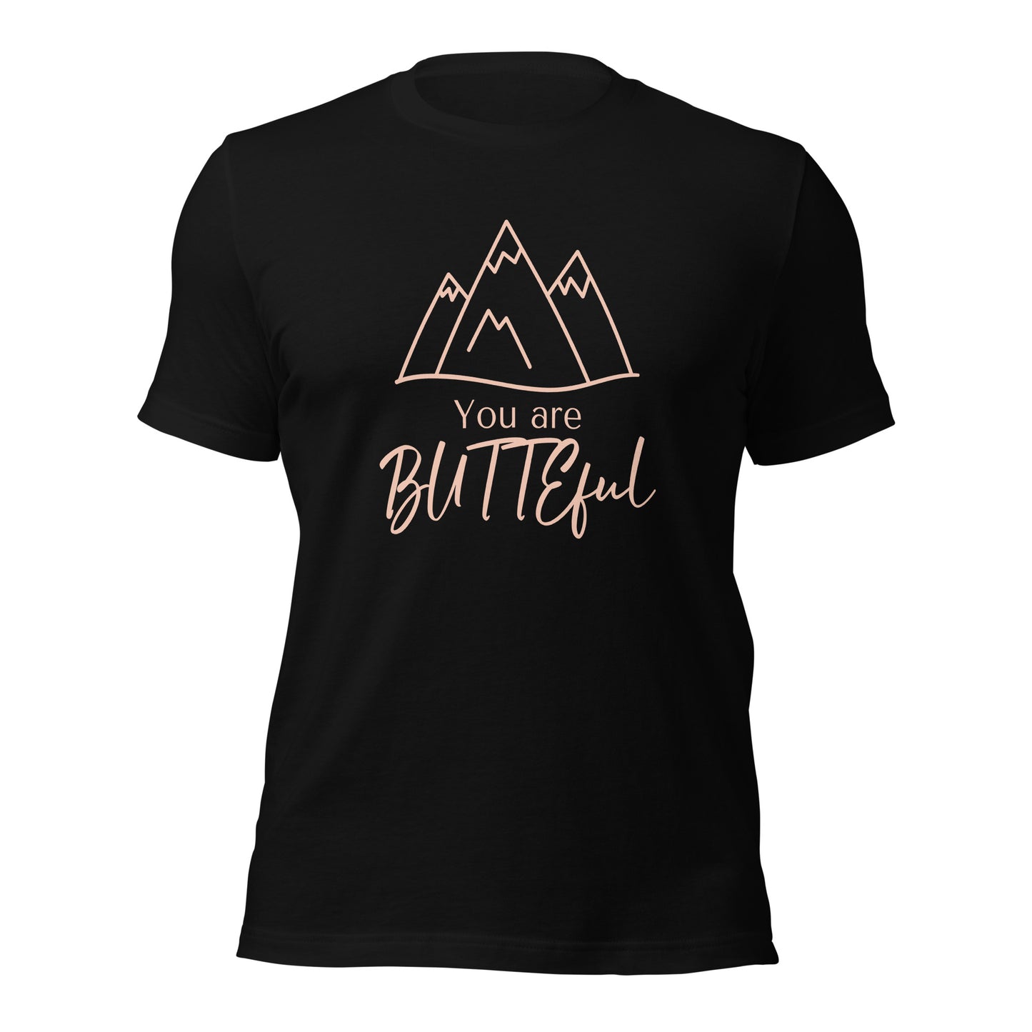 You are Butteful Unisex T-shirt