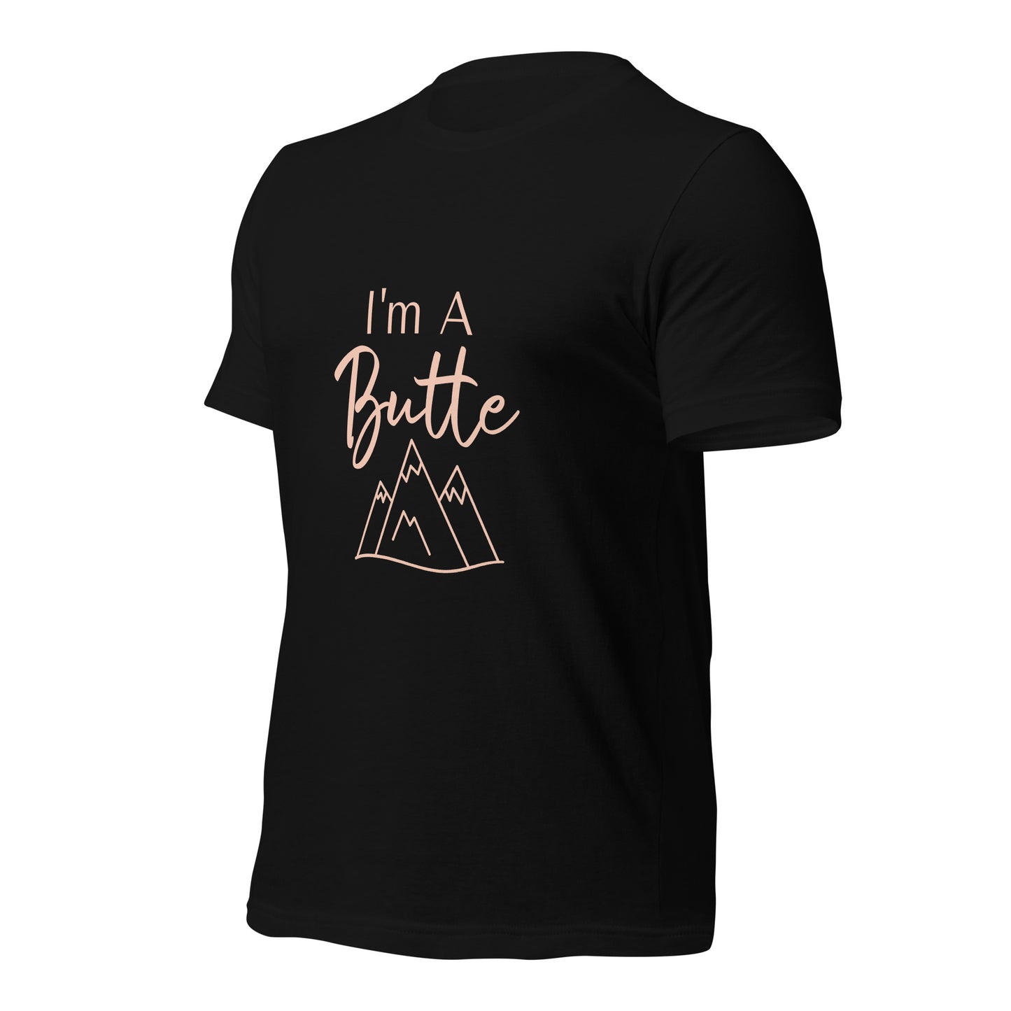 I'm a Butte Unisex T-shirt