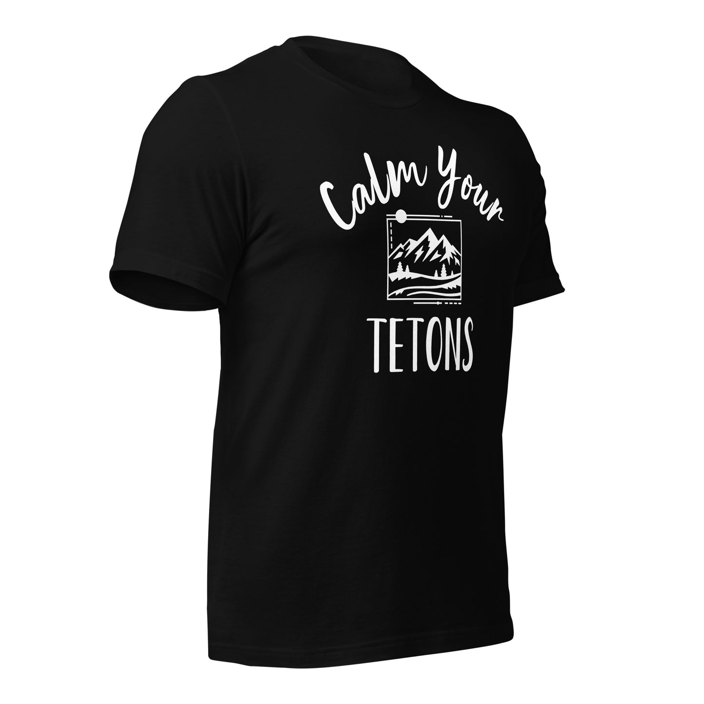 Calm Your Tetons Unisex T-shirt Picturesque