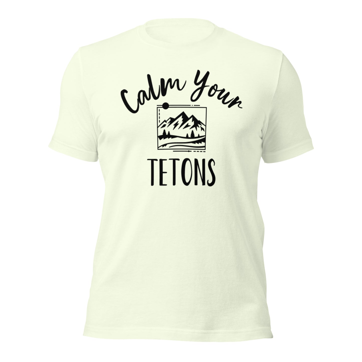 Calm Your Tetons Unisex T-shirt Picturesque