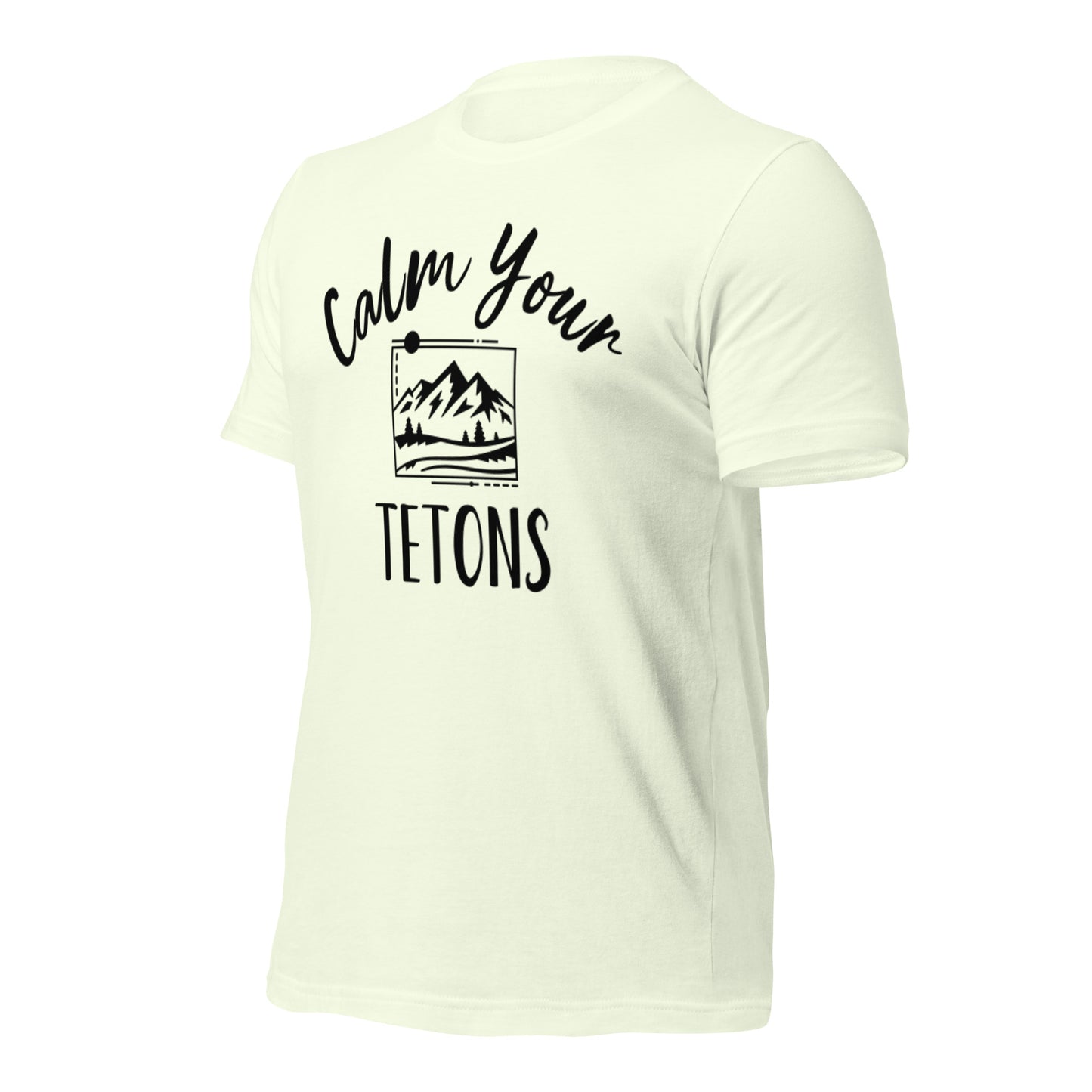 Calm Your Tetons Unisex T-shirt Picturesque