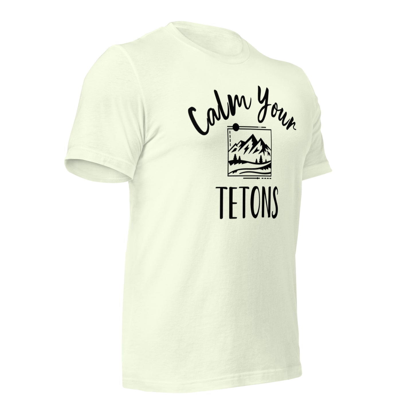 Calm Your Tetons Unisex T-shirt Picturesque