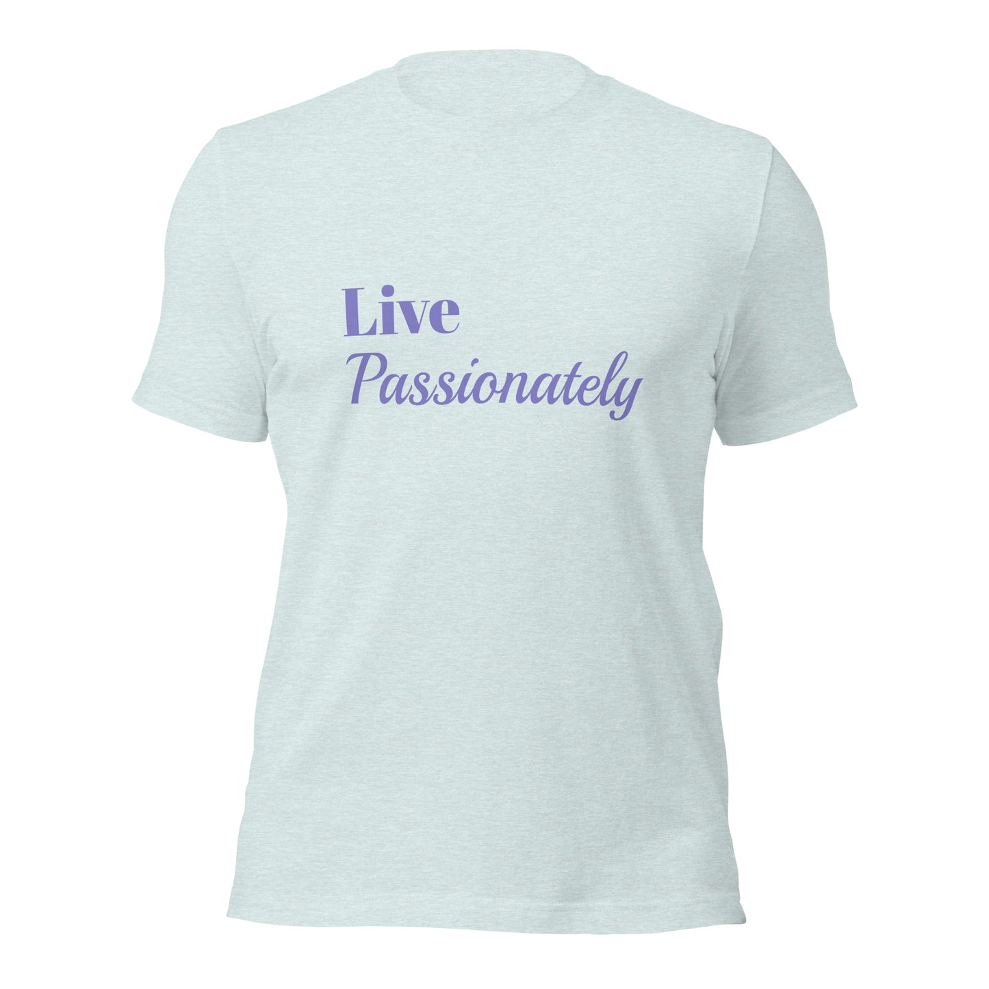 Live Passionately Unisex T-shirt