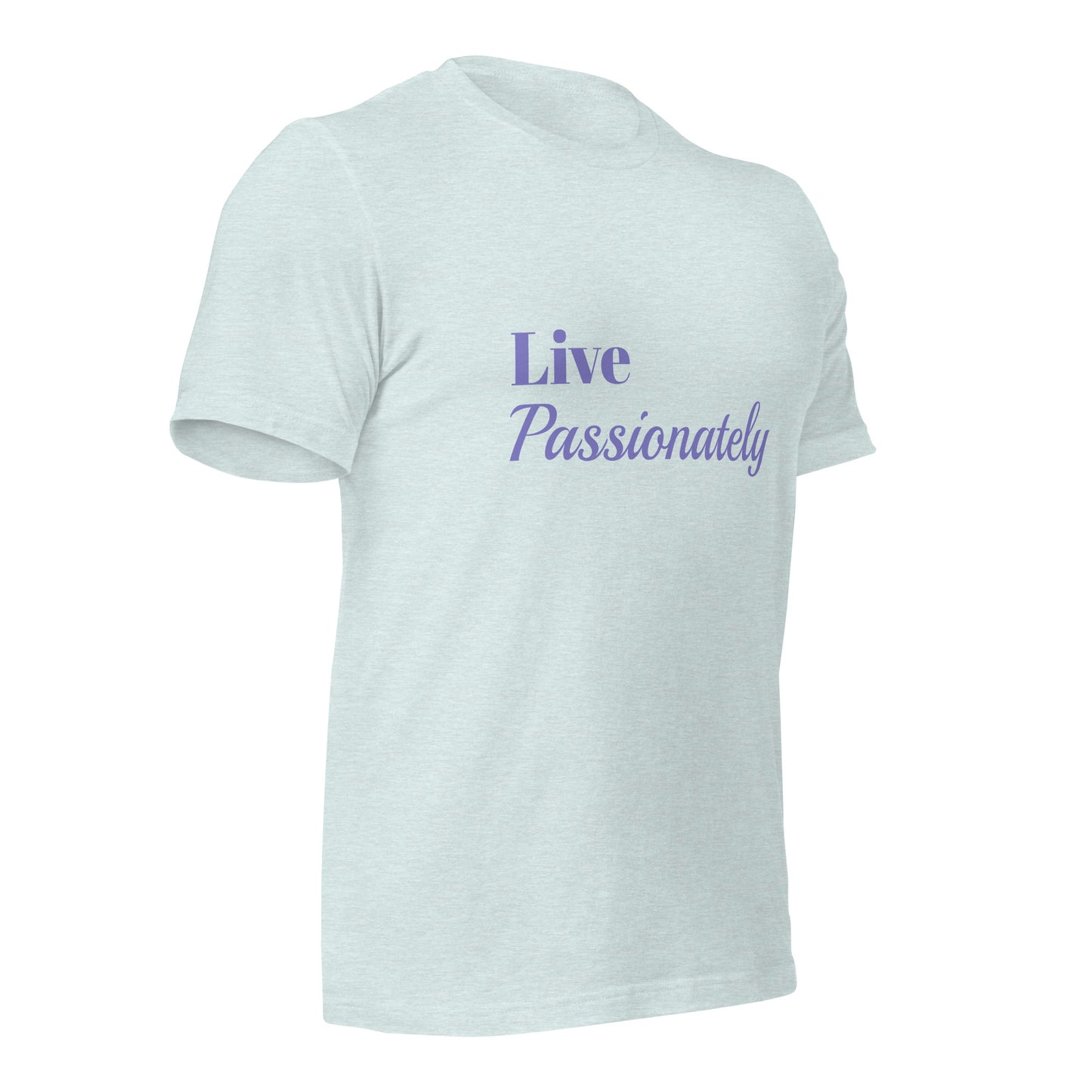 Live Passionately Unisex T-shirt