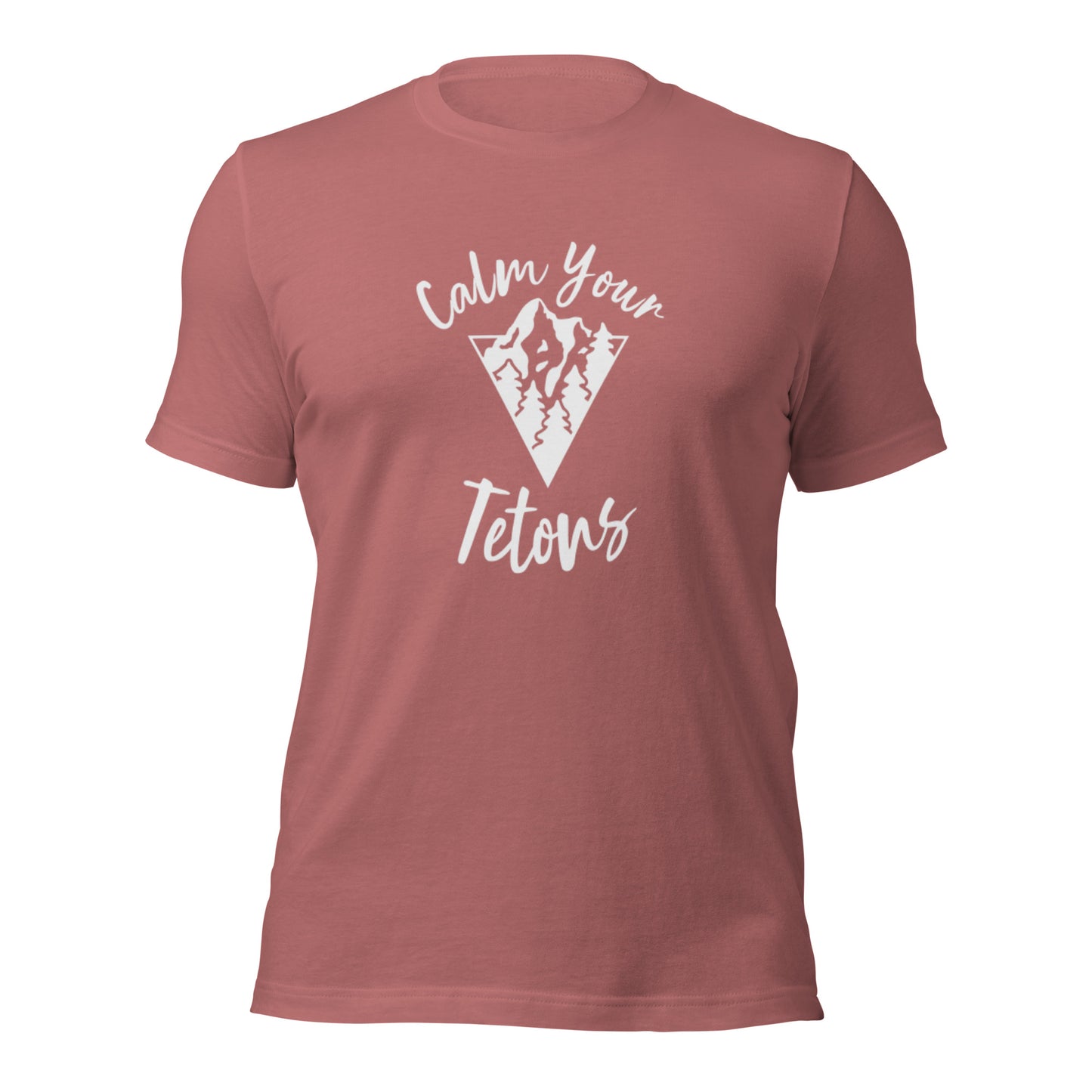 Calm Your Tetons Unisex T-shirt V-Mountain