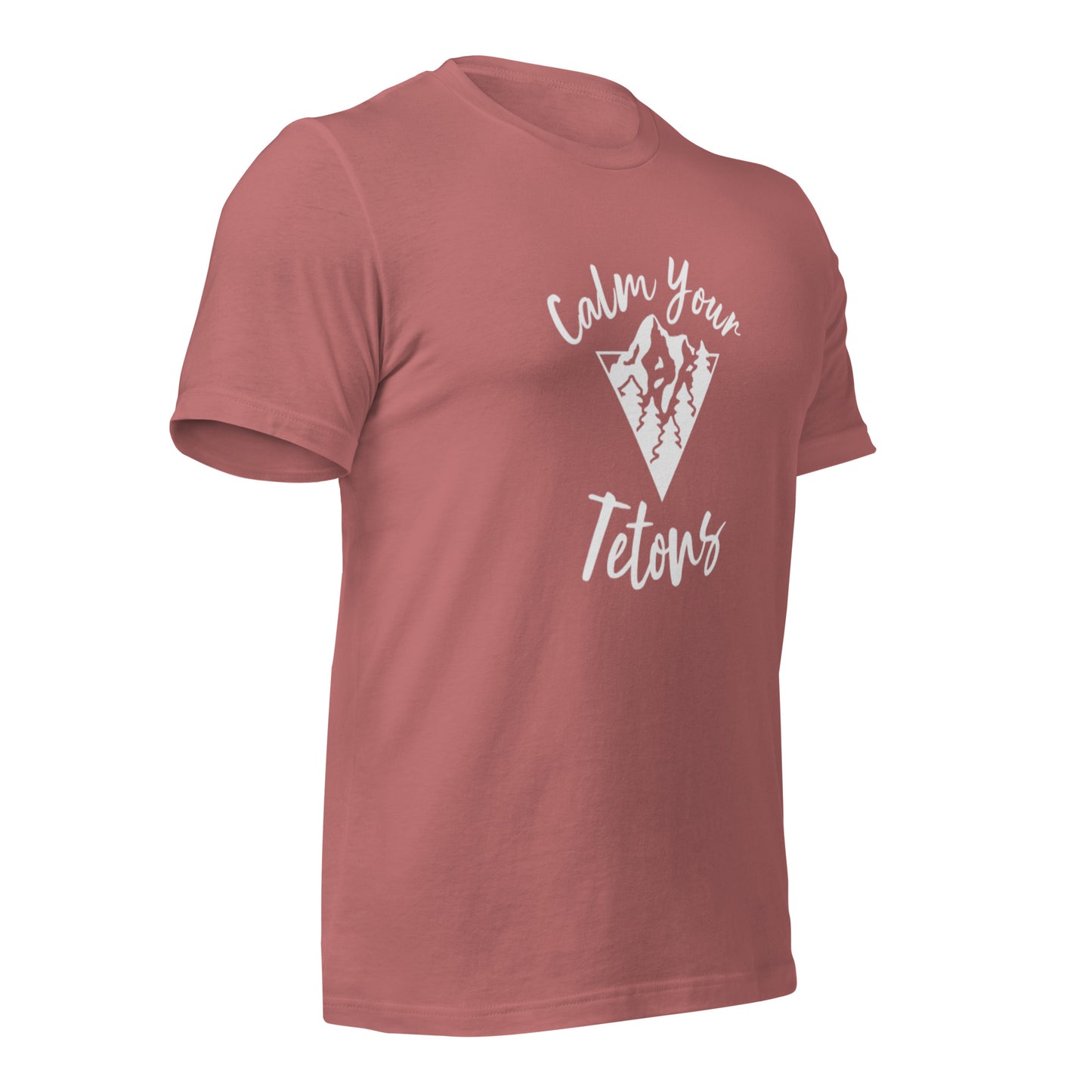 Calm Your Tetons Unisex T-shirt V-Mountain