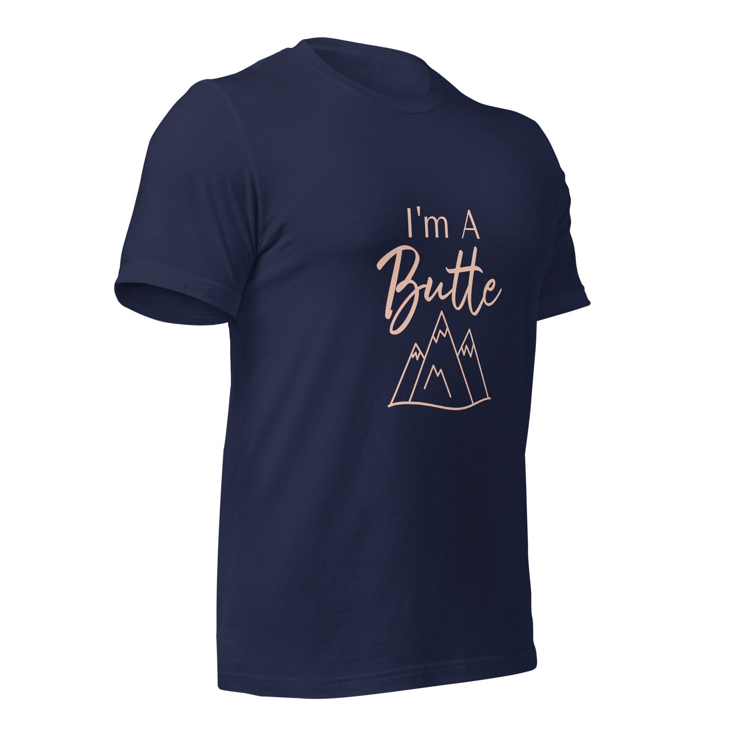 I'm a Butte Unisex T-shirt