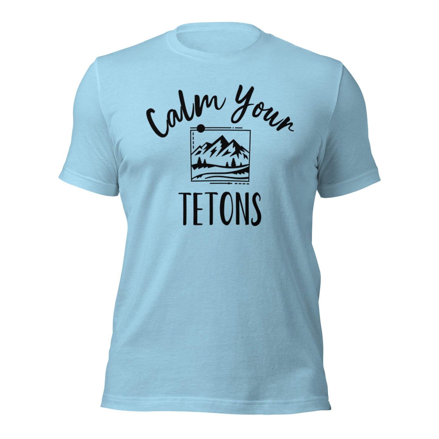 Calm Your Tetons Unisex T-shirt Picturesque