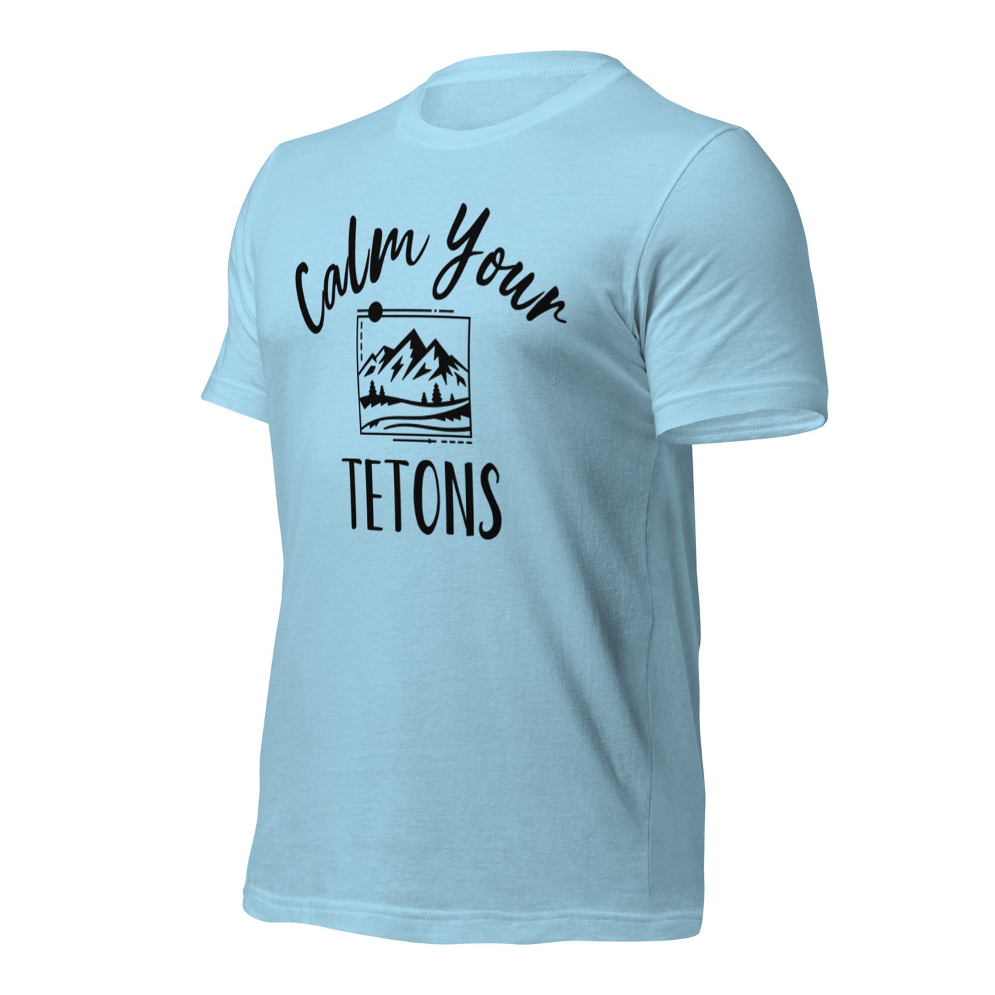 Calm Your Tetons Unisex T-shirt Picturesque