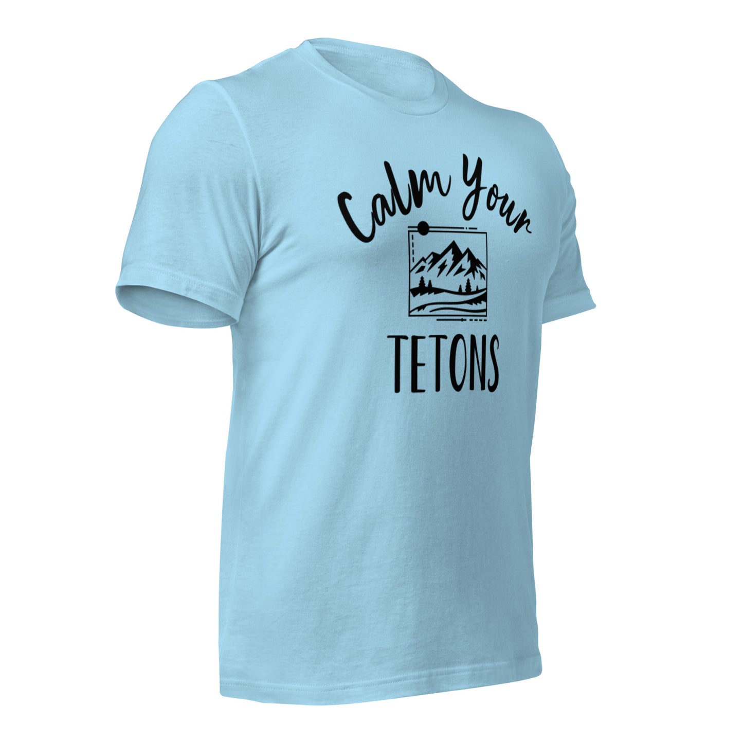 Calm Your Tetons Unisex T-shirt Picturesque