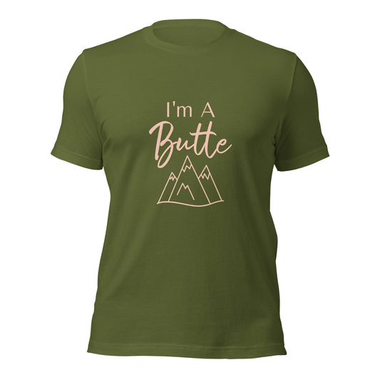 I'm a Butte Unisex T-shirt