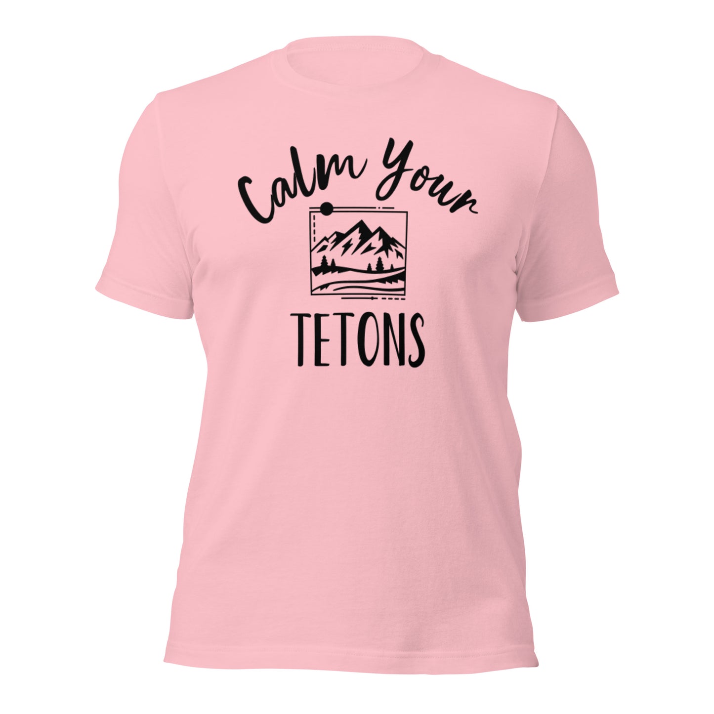 Calm Your Tetons Unisex T-shirt Picturesque