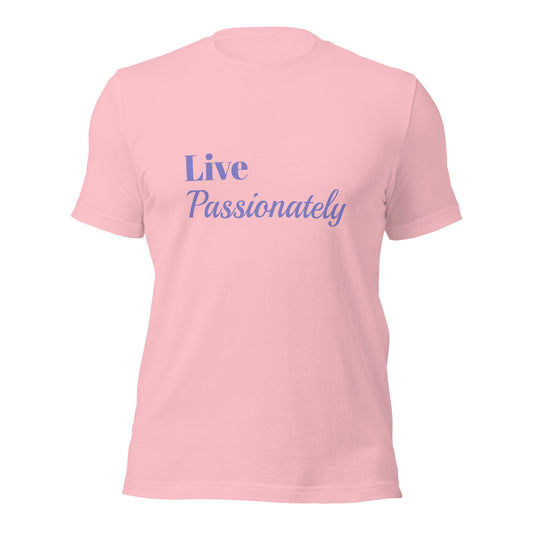 Live Passionately Unisex T-shirt