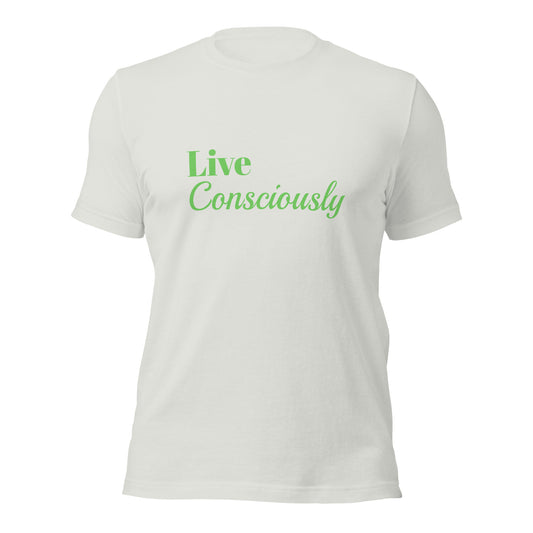 Live Consciously Unisex T-shirt